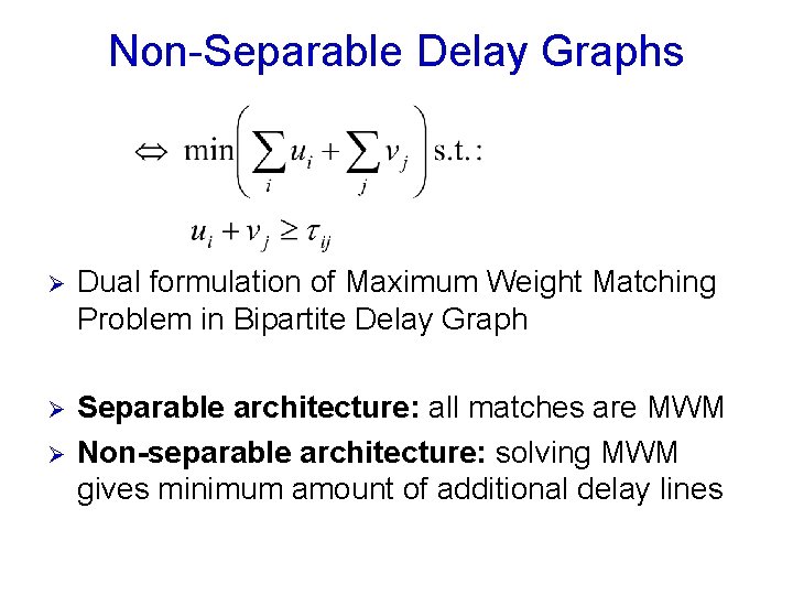 Non-Separable Delay Graphs Ø Dual formulation of Maximum Weight Matching Problem in Bipartite Delay