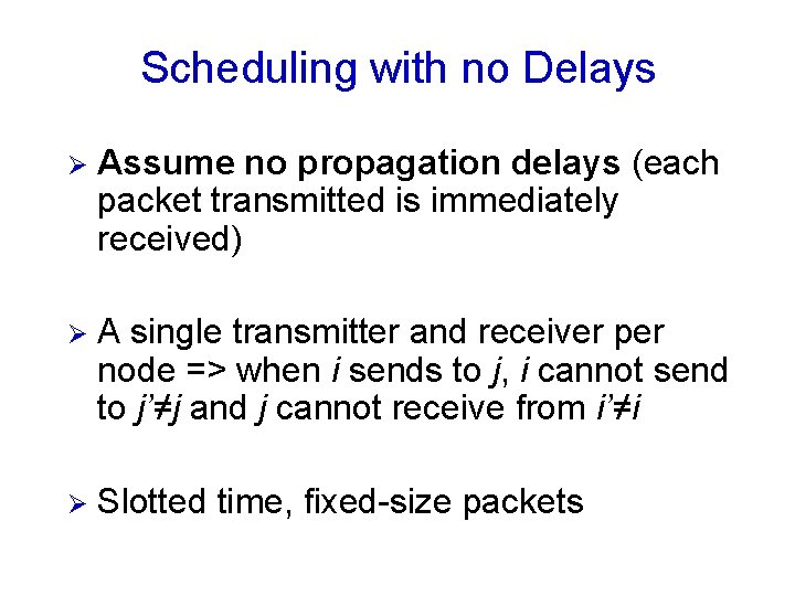 Scheduling with no Delays Ø Assume no propagation delays (each packet transmitted is immediately