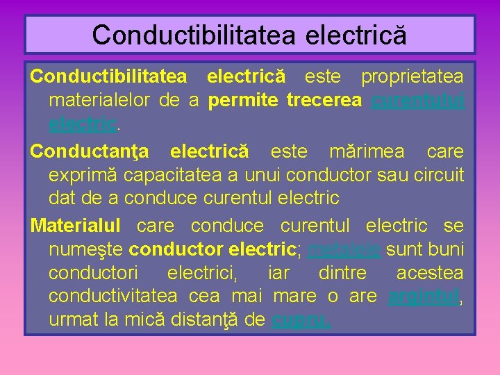 Conductibilitatea electrică este proprietatea materialelor de a permite trecerea curentului electric. Conductanţa electrică este