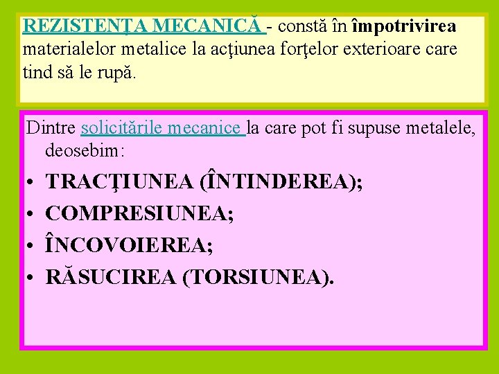 REZISTENŢA MECANICĂ - constă în împotrivirea materialelor metalice la acţiunea forţelor exterioare care tind