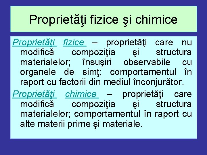 Proprietăţi fizice şi chimice Proprietăţi fizice – proprietăţi care nu modifică compoziţia şi structura