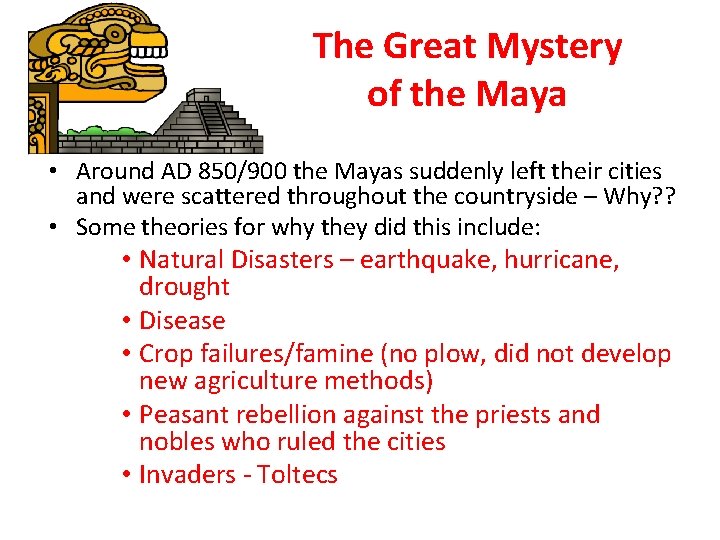 The Great Mystery of the Maya • Around AD 850/900 the Mayas suddenly left