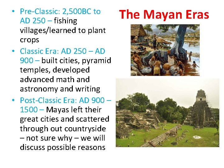  • Pre-Classic: 2, 500 BC to AD 250 – fishing villages/learned to plant