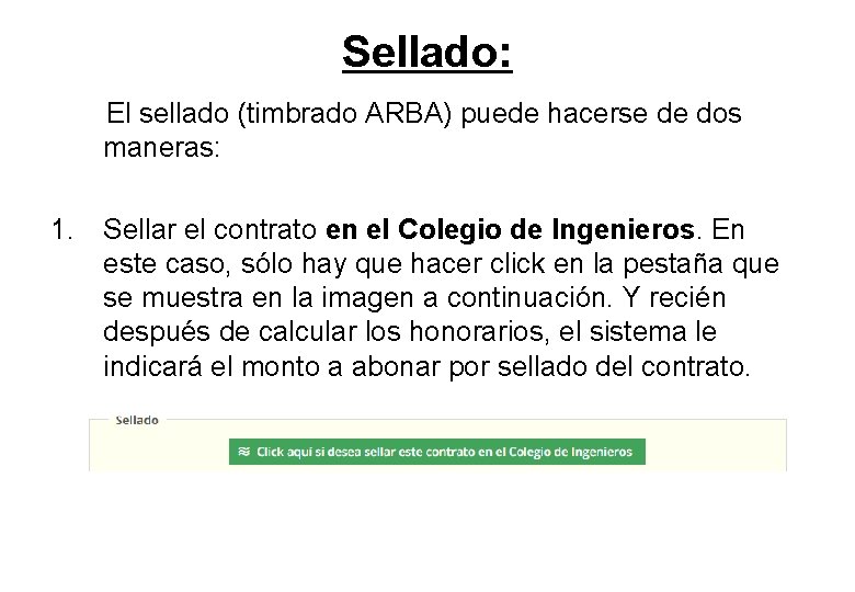 Sellado: El sellado (timbrado ARBA) puede hacerse de dos maneras: 1. Sellar el contrato