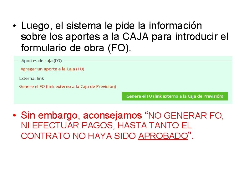  • Luego, el sistema le pide la información sobre los aportes a la