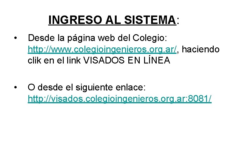 INGRESO AL SISTEMA: • Desde la página web del Colegio: http: //www. colegioingenieros. org.