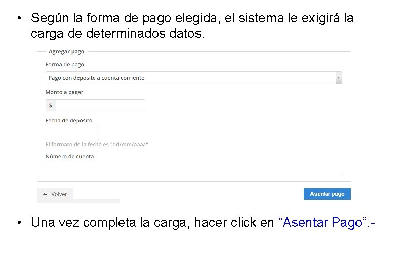  • Según la forma de pago elegida, el sistema le exigirá la carga