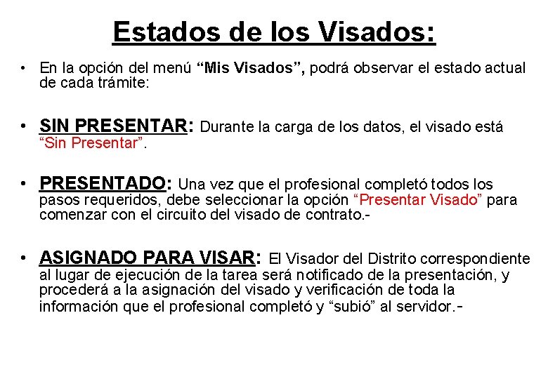 Estados de los Visados: • En la opción del menú “Mis Visados”, podrá observar