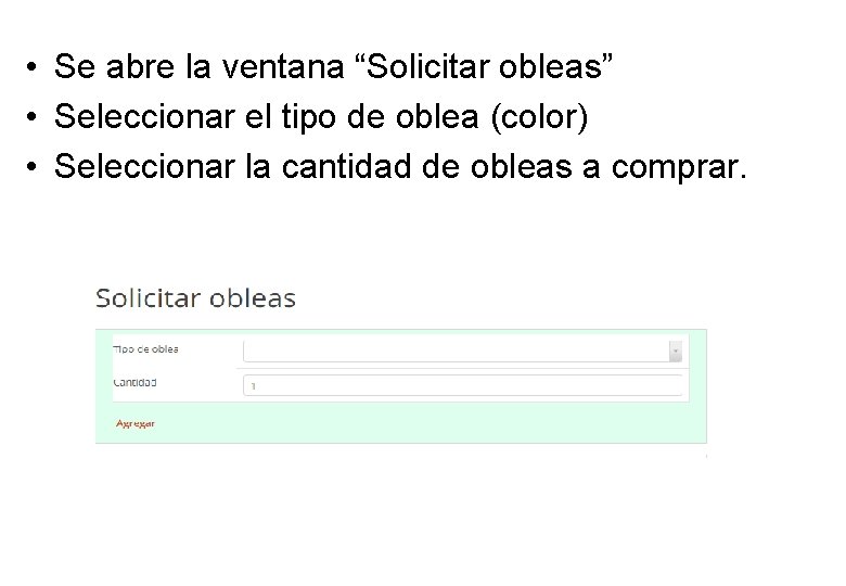  • Se abre la ventana “Solicitar obleas” • Seleccionar el tipo de oblea