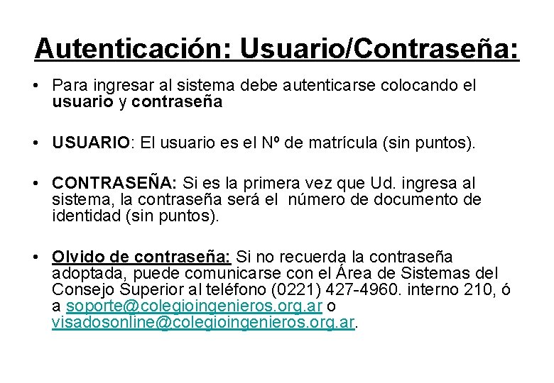 Autenticación: Usuario/Contraseña: • Para ingresar al sistema debe autenticarse colocando el usuario y contraseña