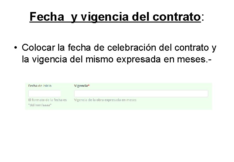 Fecha y vigencia del contrato: • Colocar la fecha de celebración del contrato y