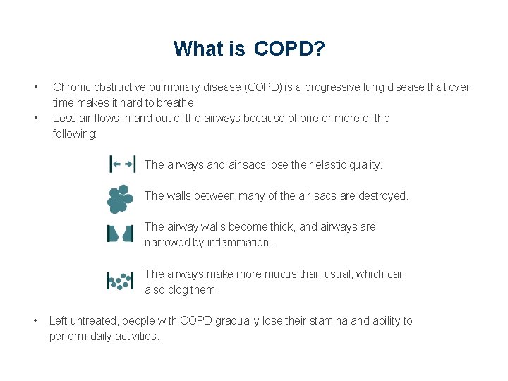 What is COPD? • • Chronic obstructive pulmonary disease (COPD) is a progressive lung