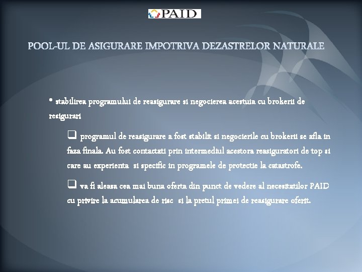  • stabilirea programului de reasigurare si negocierea acestuia cu brokerii de resigurari q