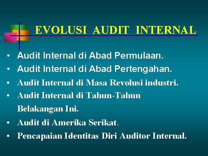 EVOLUSI AUDIT INTERNAL • • Audit Internal di Abad Permulaan. Audit Internal di Abad