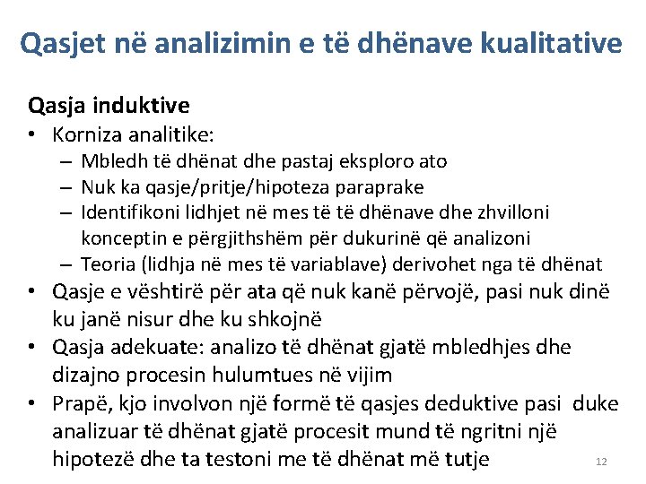 Qasjet në analizimin e të dhënave kualitative Qasja induktive • Korniza analitike: – Mbledh