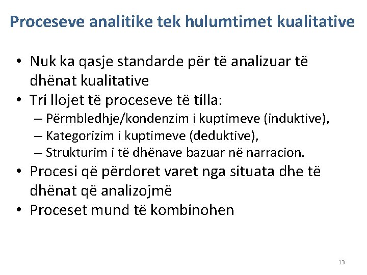 Proceseve analitike tek hulumtimet kualitative • Nuk ka qasje standarde për të analizuar të