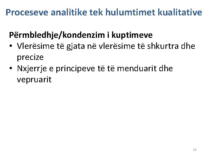 Proceseve analitike tek hulumtimet kualitative Përmbledhje/kondenzim i kuptimeve • Vlerësime të gjata në vlerësime