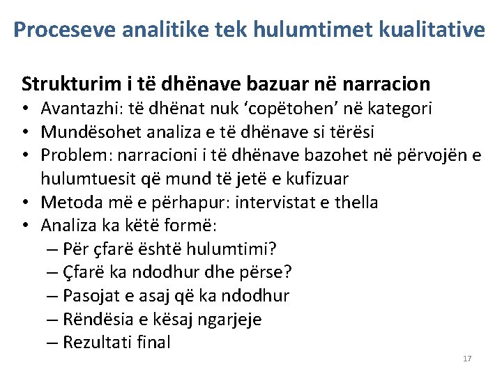 Proceseve analitike tek hulumtimet kualitative Strukturim i të dhënave bazuar në narracion • Avantazhi: