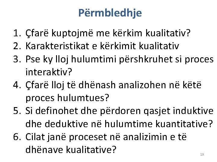 Përmbledhje 1. Çfarë kuptojmë me kërkim kualitativ? 2. Karakteristikat e kërkimit kualitativ 3. Pse