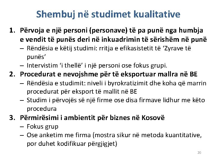 Shembuj në studimet kualitative 1. Përvoja e një personi (personave) të pa punë nga