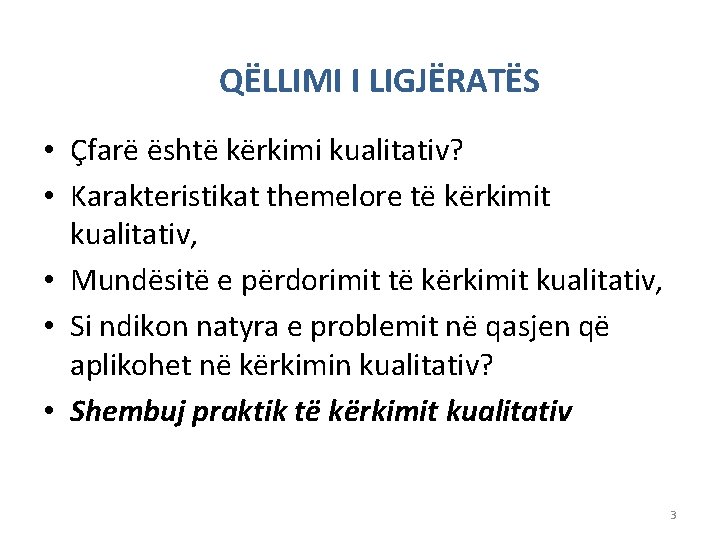 QËLLIMI I LIGJËRATËS • Çfarë është kërkimi kualitativ? • Karakteristikat themelore të kërkimit kualitativ,