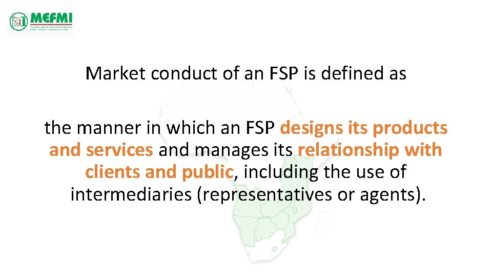 Market conduct of an FSP is defined as the manner in which an FSP