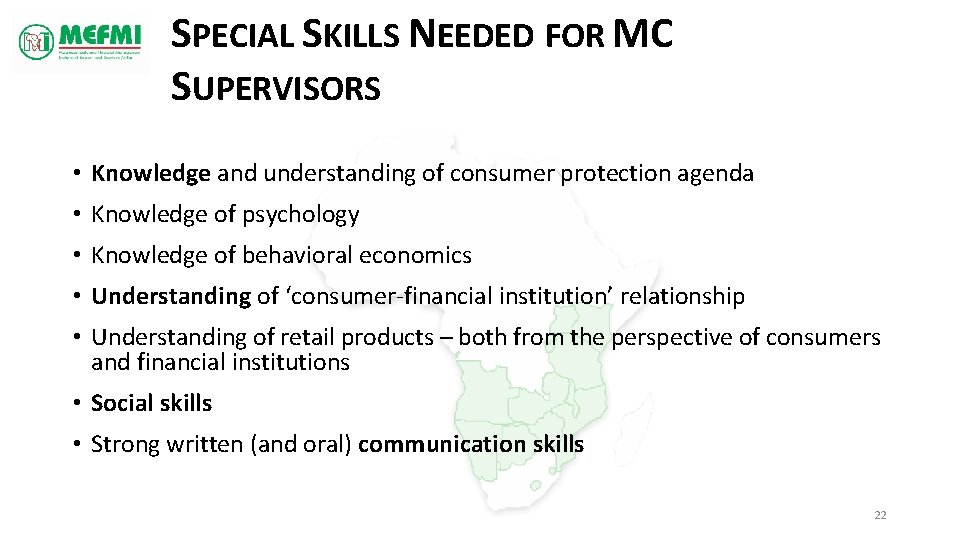 SPECIAL SKILLS NEEDED FOR MC SUPERVISORS • Knowledge and understanding of consumer protection agenda