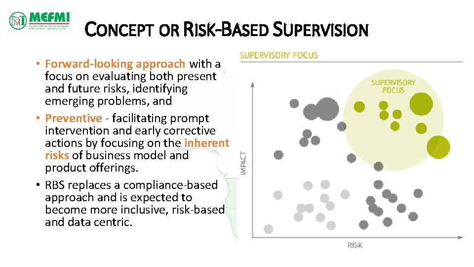 CONCEPT OR RISK-BASED SUPERVISION • Forward-looking approach with a focus on evaluating both present