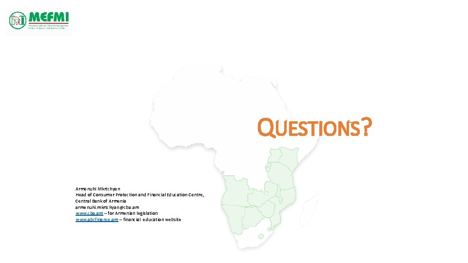 QUESTIONS? Armenuhi Mkrtchyan Head of Consumer Protection and Financial Education Centre, Central Bank of