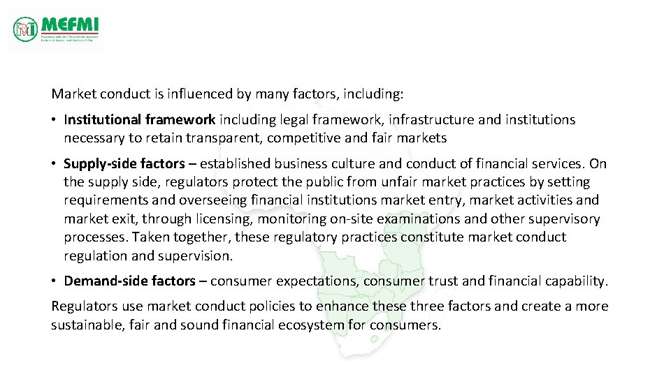 Market conduct is influenced by many factors, including: • Institutional framework including legal framework,