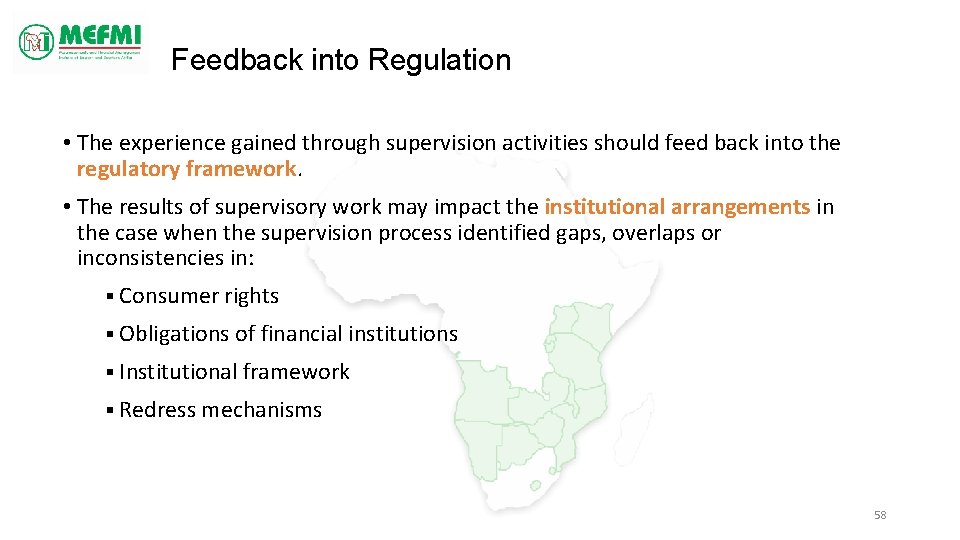 Feedback into Regulation • The experience gained through supervision activities should feed back into