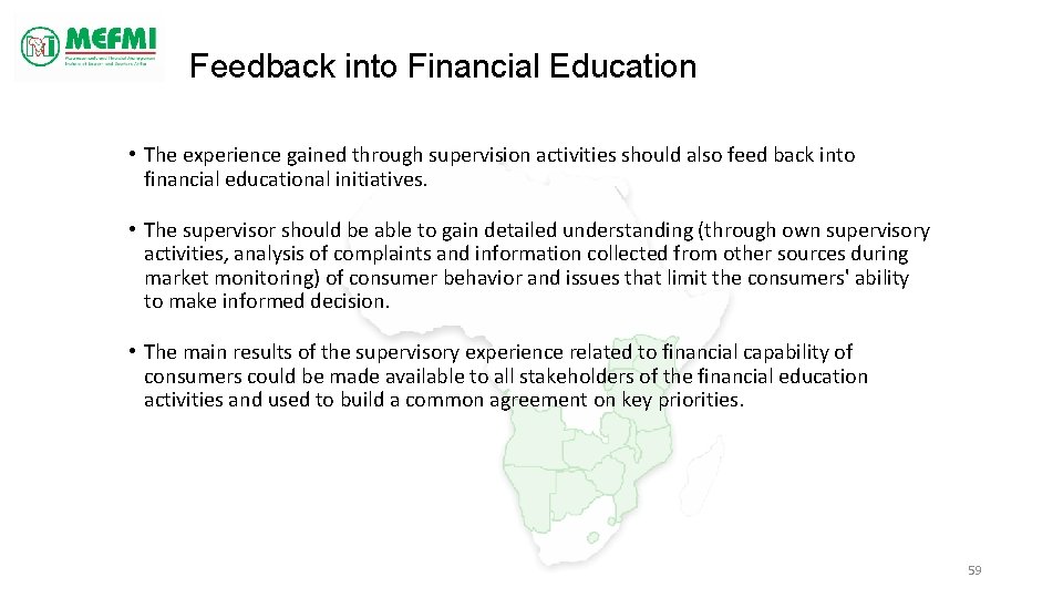 Feedback into Financial Education • The experience gained through supervision activities should also feed