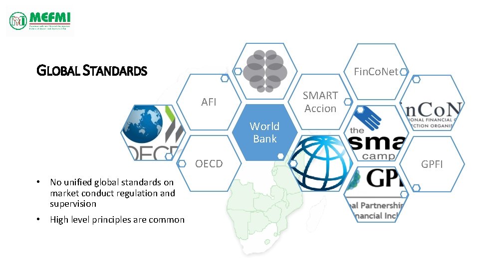 GLOBAL STANDARDS Fin. Co. Net SMART Accion AFI World Bank OECD • No unified