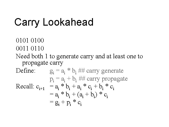 Carry Lookahead 0101 0100 0011 0110 Need both 1 to generate carry and at