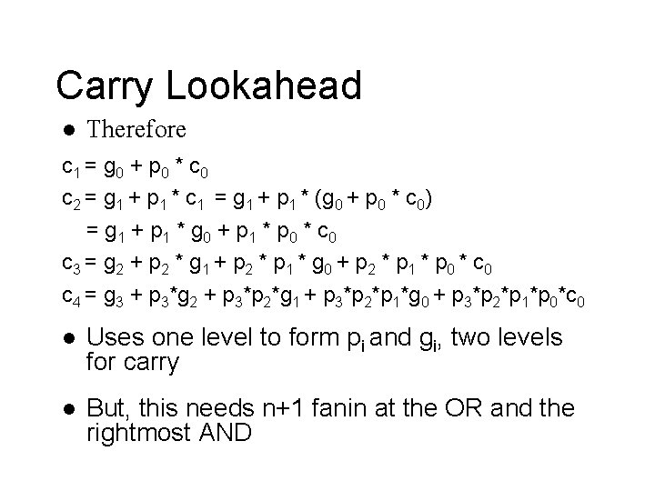 Carry Lookahead l Therefore c 1 = g 0 + p 0 * c