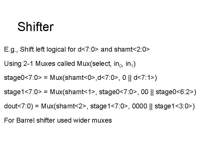 Shifter E. g. , Shift left logical for d<7: 0> and shamt<2: 0> Using