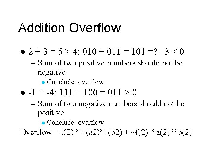 Addition Overflow l 2 + 3 = 5 > 4: 010 + 011 =