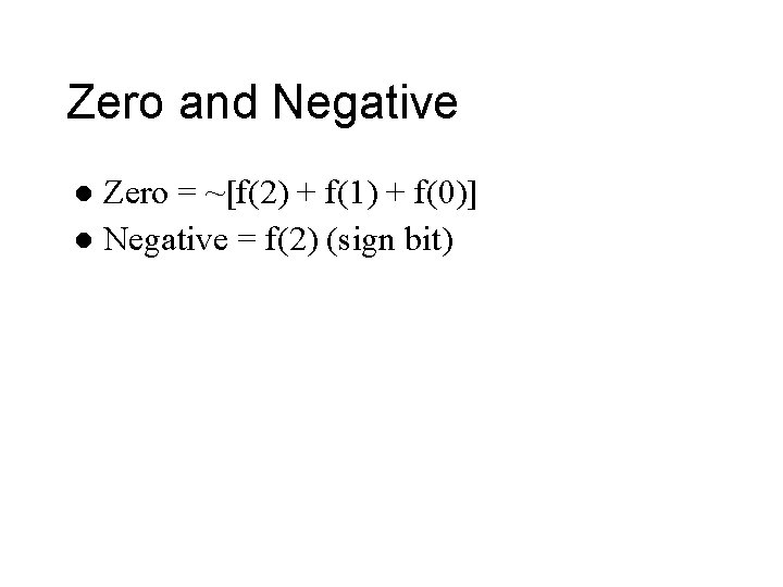 Zero and Negative Zero = ~[f(2) + f(1) + f(0)] l Negative = f(2)