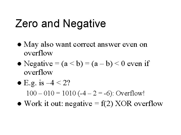 Zero and Negative May also want correct answer even on overflow l Negative =