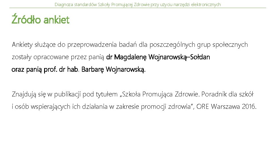 Diagnoza standardów Szkoły Promującej Zdrowie przy użyciu narzędzi elektronicznych Źródło ankiet Ankiety służące do