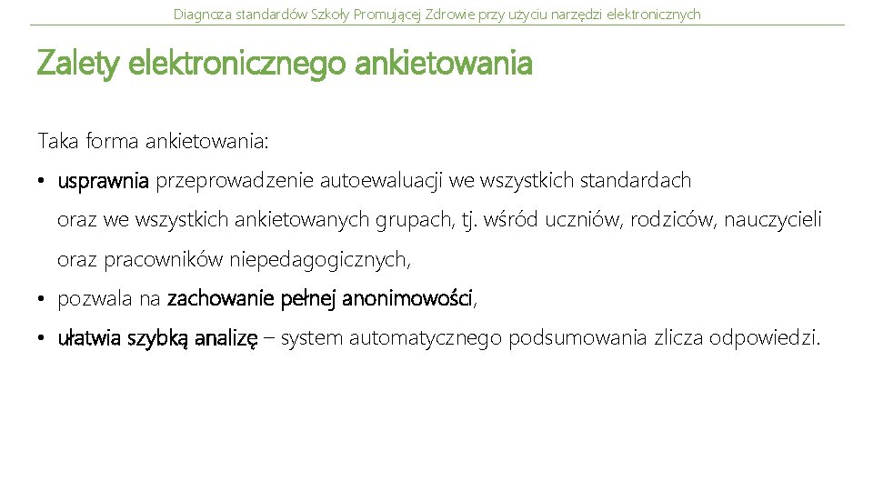 Diagnoza standardów Szkoły Promującej Zdrowie przy użyciu narzędzi elektronicznych Zalety elektronicznego ankietowania Taka forma