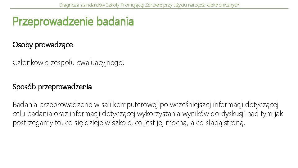 Diagnoza standardów Szkoły Promującej Zdrowie przy użyciu narzędzi elektronicznych Przeprowadzenie badania Osoby prowadzące Członkowie