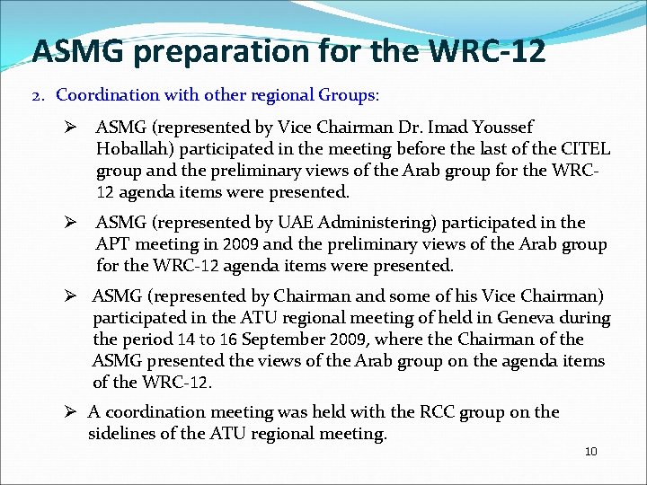 ASMG preparation for the WRC-12 2. Coordination with other regional Groups: Ø ASMG (represented