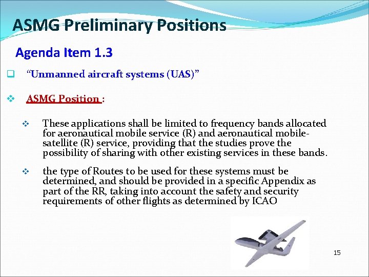 ASMG Preliminary Positions Agenda Item 1. 3 q “Unmanned aircraft systems (UAS)” v ASMG