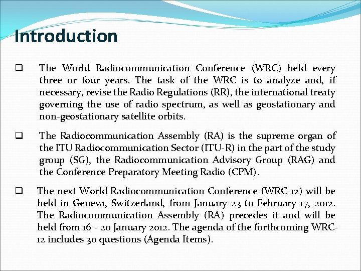 Introduction q The World Radiocommunication Conference (WRC) held every three or four years. The