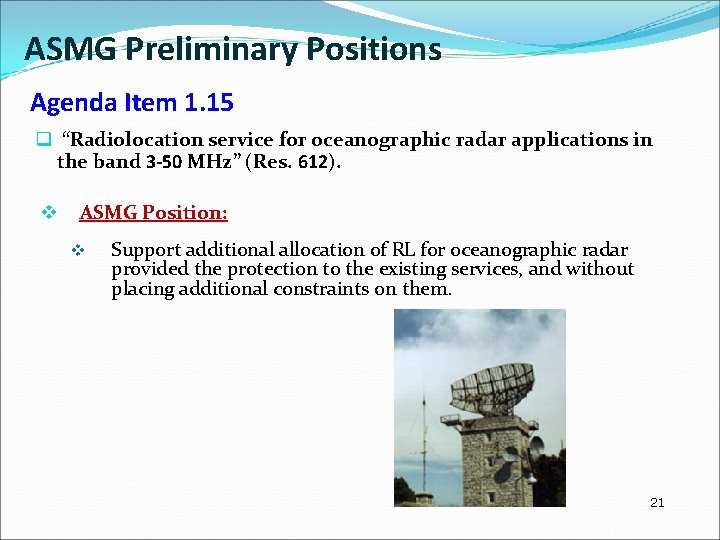 ASMG Preliminary Positions Agenda Item 1. 15 q “Radiolocation service for oceanographic radar applications