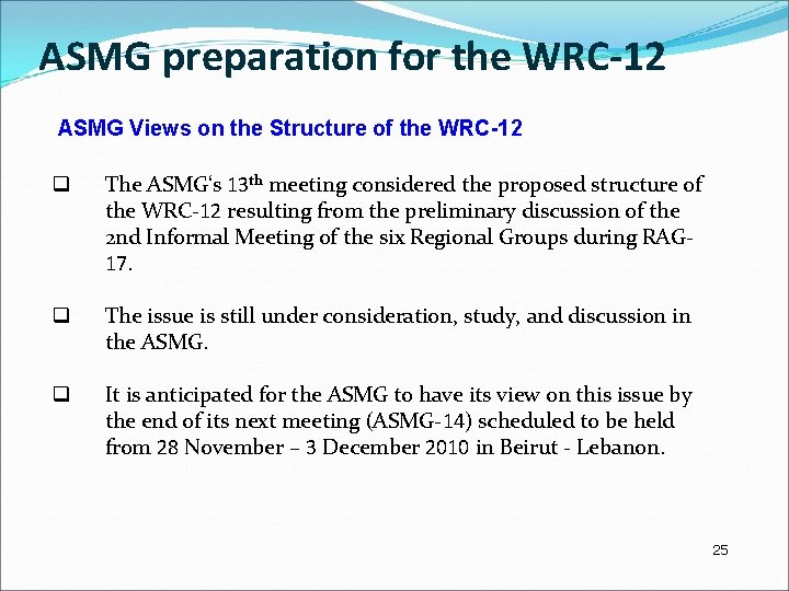 ASMG preparation for the WRC-12 ASMG Views on the Structure of the WRC-12 q