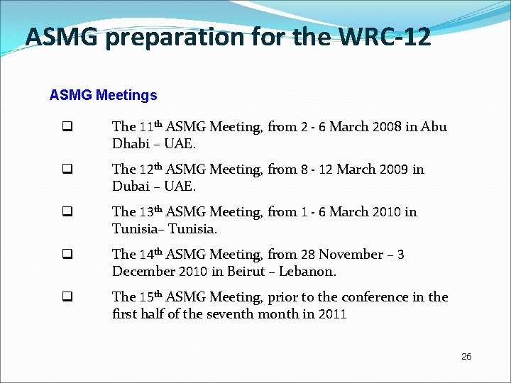 ASMG preparation for the WRC-12 ASMG Meetings q The 11 th ASMG Meeting, from