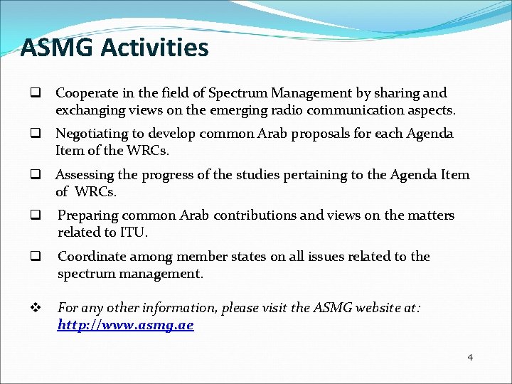 ASMG Activities q Cooperate in the field of Spectrum Management by sharing and exchanging