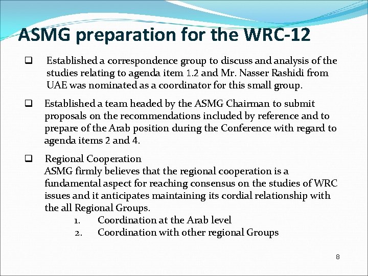 ASMG preparation for the WRC-12 q Established a correspondence group to discuss and analysis